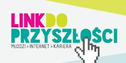 Link do przyszłości. Młodzi. Internet. Kariera.